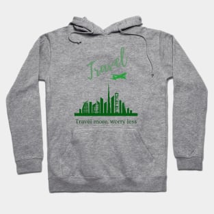 Travel more, worry less green T-shirt print | Travel and Adventures Hoodie